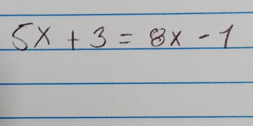 5x+3=8x-1