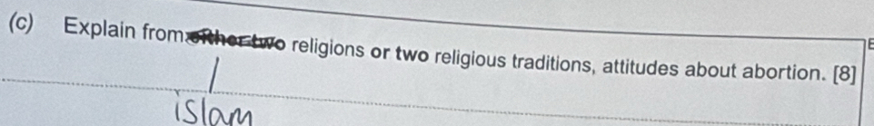 Explain from: ther two religions or two religious traditions, attitudes about abortion. [8]