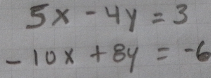 5x-4y=3
-10x+8y=-6