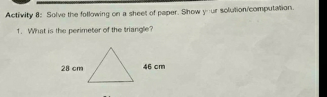 Activity 8: Solve the following on a sheet of paper. Show your solution/computation. 
1. What is the perimeter of the triangle?