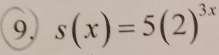 9, s(x)=5(2)^3x