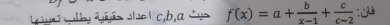 sha c, b,a ∴ f(x)=a+ b/x-1 + c/c-2 