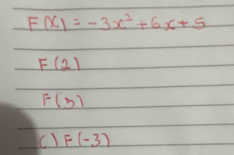 F(x)=-3x^2+6x+5
F(2)
F(5)
() F(-3)