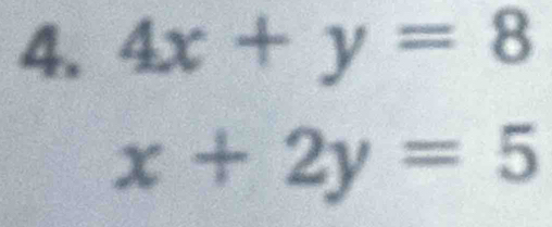 4x+y=8
x+2y=5