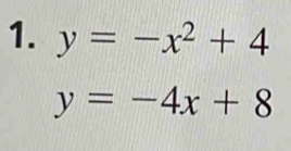 y=-x^2+4
y=-4x+8