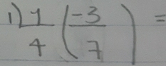 1  1/4 ( (-3)/7 )=