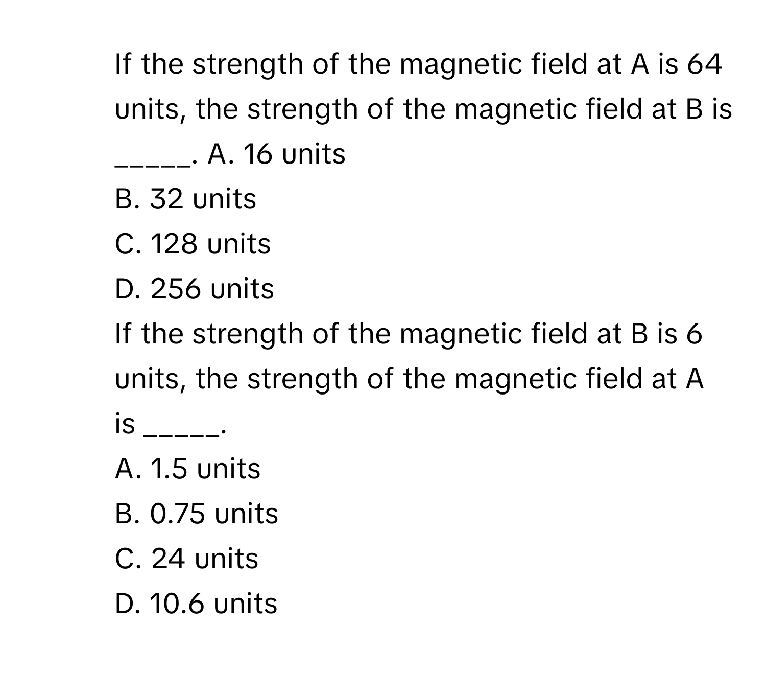 Solved: If the strength of the magnetic field at A is 64 units, the ...