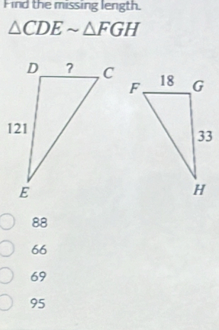 Find the missing length.
△ CDEsim △ FGH
88
66
69
95