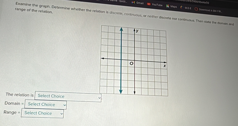 0054fb59bb9be4e59 
* Game - Quizi Gmail YouTube Maps M.D.E Download A BWI FIR.. 
range of the relation. 
Examine the graph. Determine whether the relation is discrete, continuous, or neither discrete nor continuous. Then state the domain and 
The relation is Select Choice 
Domain = Select Choice 
Range = Select Choice