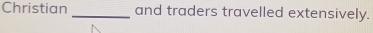 Christian _and traders travelled extensively.