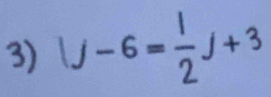 U-6= 1/2 J+3