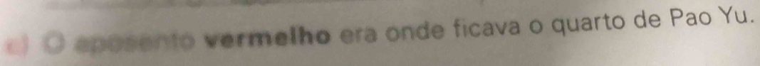 aposento vermelho era onde ficava o quarto de Pao Yu.