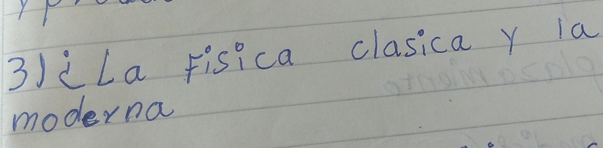 3JcLa Fisica clasica y la 
moderna