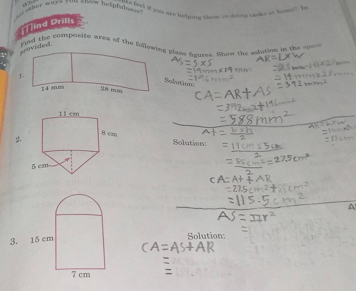 what other ways you snow helpfulness? ents feel if you are helping them in doing tasks at home? In 
Mind Drills 
a 
Find the composite area of the following plane figures. Show the solution in the space 
Solution: 
Solution: 
A 
3. 
Solution: