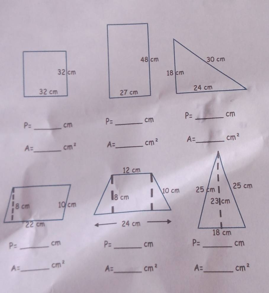 P=
cm
P= _ cm P= _
cm
A= _ cm^2 A= _ cm^2 A= _ cm^2

_ P=
cm
P= _
cm
P= _
cm
A= _
cm^2
A= _ cm^2
A= _
cm^2