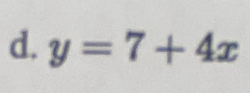 y=7+4x