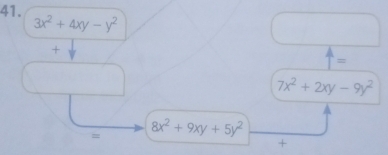 3x^2+4xy-y^2
+
=
7x^2+2xy-9y^2
= 8x^2+9xy+5y^2
+