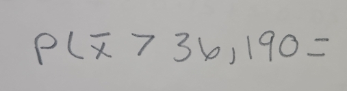 P(overline x>36,190=