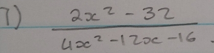  (2x^2-32)/4x^2-12x-16 