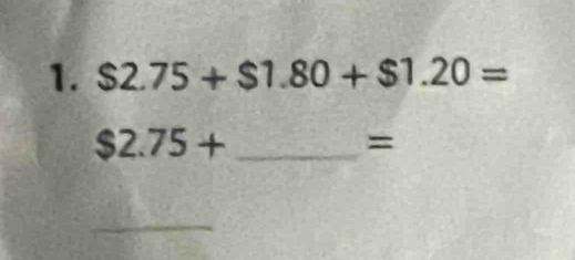 $2.75+$1.80+$1.20=
_ $2.75+
=
_