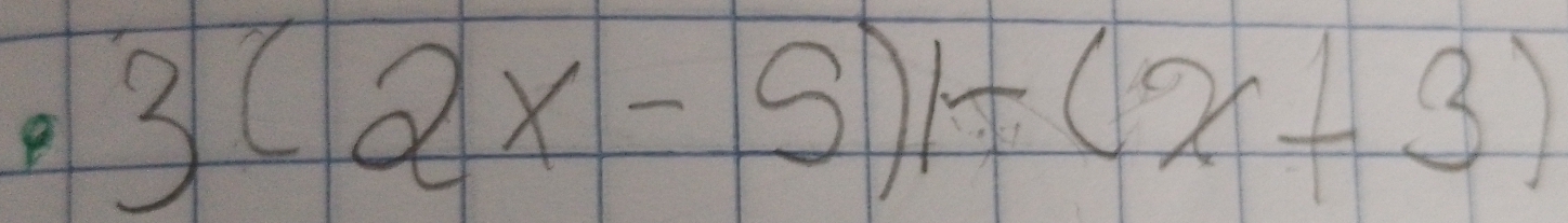 3(2x-5)+(x+3)