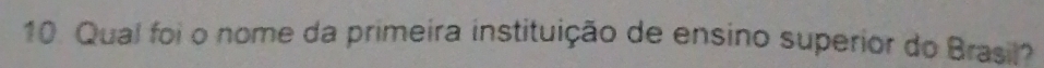 Qual foi o nome da primeira instituição de ensino superior do Brasil?