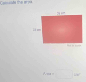 Calculate the area.
Area =□ cm^2