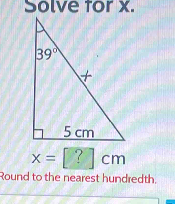 Solve for x.
x=[?]cm
Round to the nearest hundredth.