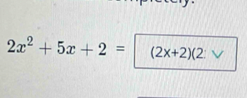 2x^2+5x+2= (2x+2)(2