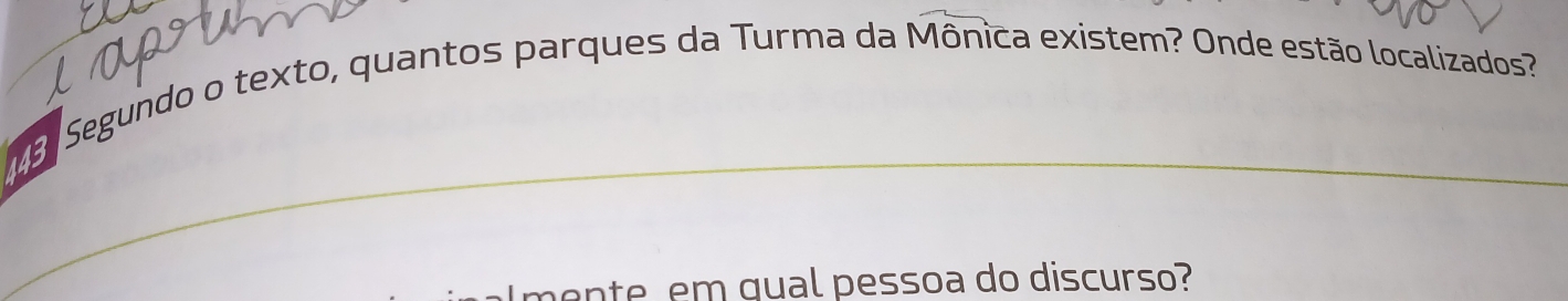 Segundo o texto, quantos parques da Turma da Mônica existem? Onde estão localizados? 
_ 
mente em qual pessoa do discurso?