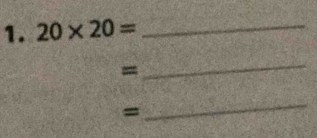 20* 20= _ 
_ 
= 
_