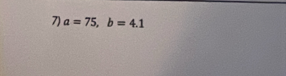 a=75, b=4.1