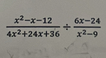  (x^2-x-12)/4x^2+24x+36 /  (6x-24)/x^2-9 