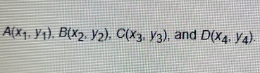 A(x_1,y_1), B(x_2,y_2), C(x_3,y_3) , and D(x_4, y_4).