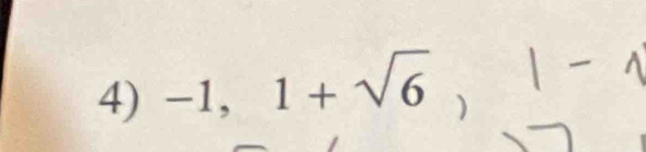 -1, 1+sqrt(6),