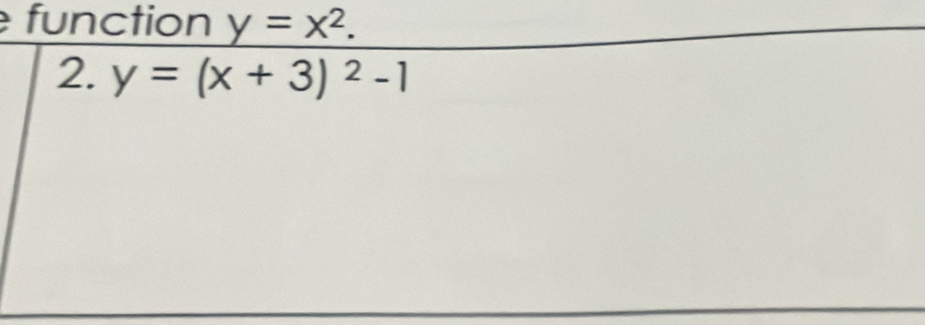 function y=x^2. 
2. y=(x+3)^2-1