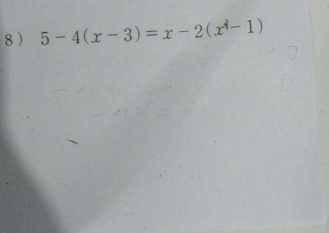 8  5-4(x-3)=x-2(x-1)