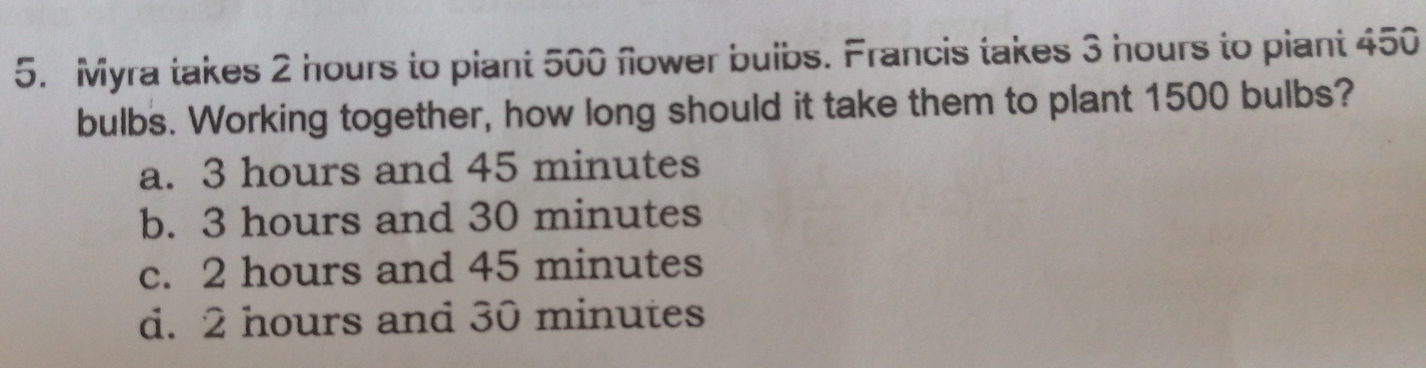 Solved: Myra takes 2 hours to plant 500 flower buibs. Francis takes 3 ...