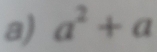 a^2+a