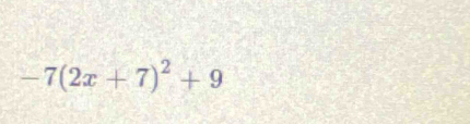 -7(2x+7)^2+9