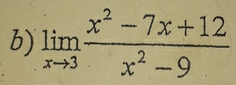 limlimits _xto 3 (x^2-7x+12)/x^2-9 