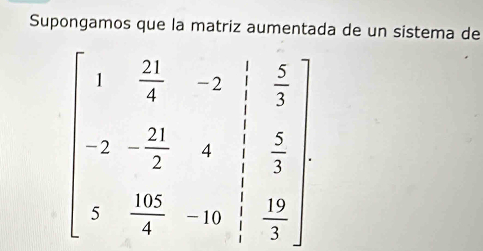 Supongamos que la matriz aumentada de un sistema de