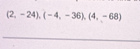 (2,-24), (-4,-36), (4,-68)