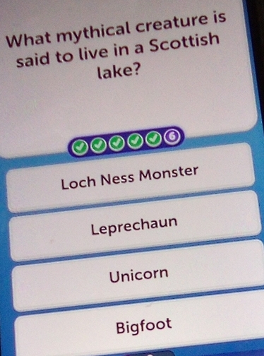 What mythical creature is
said to live in a Scottish
lake?
Loch Ness Monster
Leprechaun
Unicorn
Bigfoot