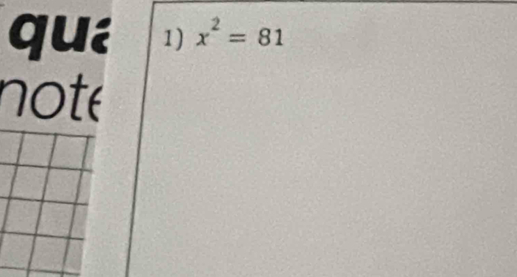 qua 1) x^2=81
noté