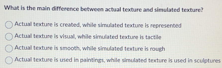 Solved: What is the main difference between actual texture and ...
