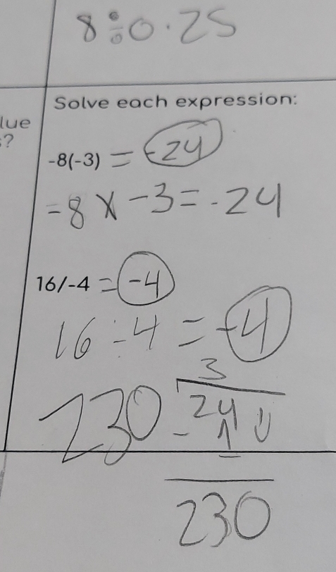 Solve each expression: 
lue 
?
-8(-3)
16/-4