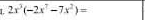 2x^3(-2x^7-7x^2)=