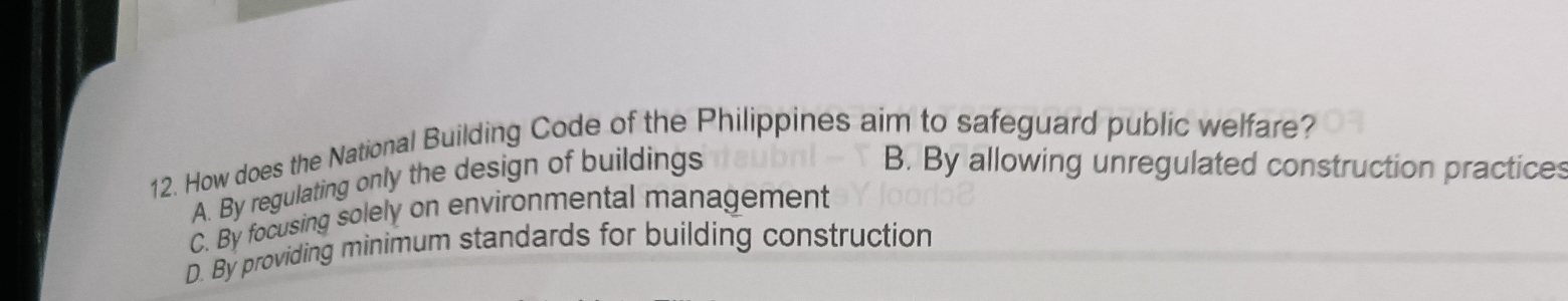 How does the National Building Code of the Philippines aim to safeguard public welfare?
A. By regulating only the design of buildings
B. By allowing unregulated construction practices
C. By focusing solely on environmental management
D. By providing minimum standards for building construction