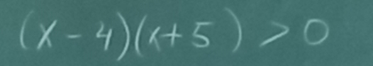 (x-4)(x+5)>0